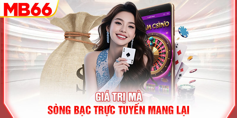gia-tri-ma-song-bac-truc-tuyen-mang-lai