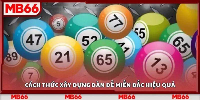 Cách thức xây dựng dàn đề miền Bắc hiệu quả