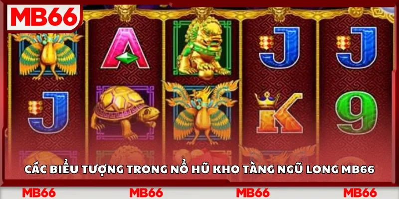 Các biểu tượng trong Nổ Hũ Kho Tàng Ngũ Long Mb66