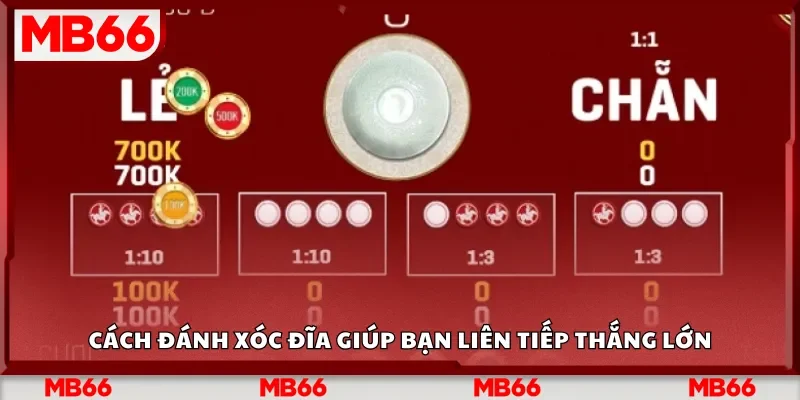 Cách đánh xóc đĩa giúp bạn liên tiếp thắng lớn