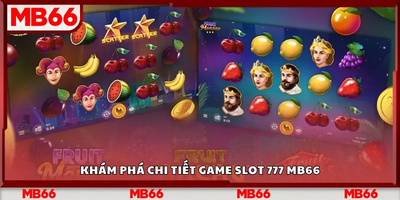 Khám phá chi tiết game slot 777 Mb66