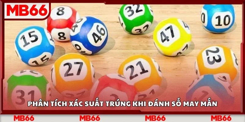 Phân tích xác suất trúng khi đánh số may mắn