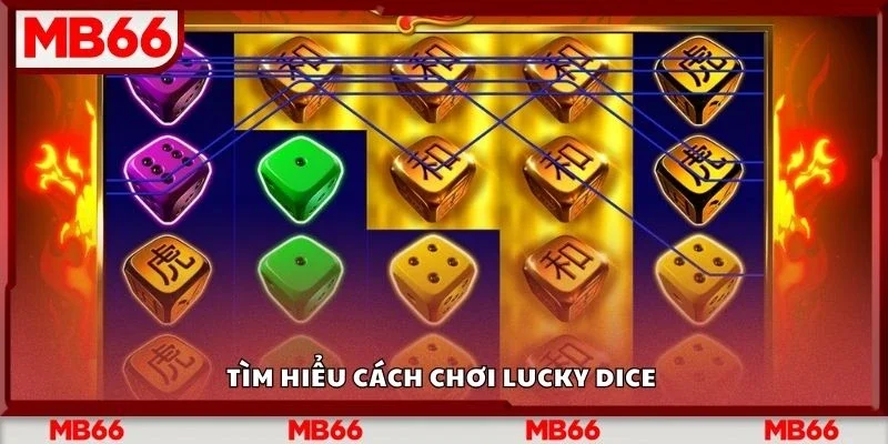 Tìm hiểu cách chơi lucky dice 